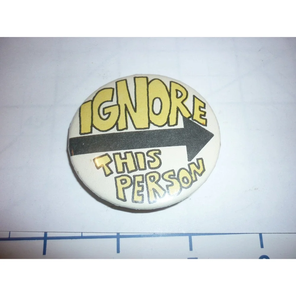 Ignore This Person Button Pin Funny Sarcastic Arrow‎ Gag Gift